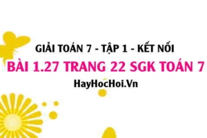 Giải bài 1.27 trang 22 Toán 7 Tập 1 SGK Kết nối tri thức